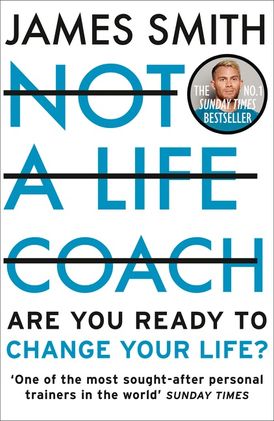 Not a Life Coach: Are You Ready to Change Your Life?