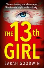 The Thirteenth Girl Paperback  by Sarah Goodwin