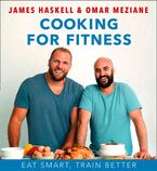 Cooking for Fitness: Eat Smart, Train Better Hardcover  by James Haskell
