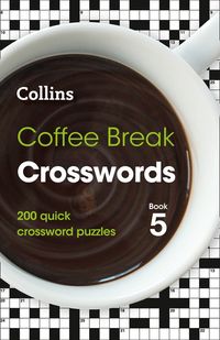 coffee-break-crosswords-book-5-200-quick-crossword-puzzles-collins-crosswords