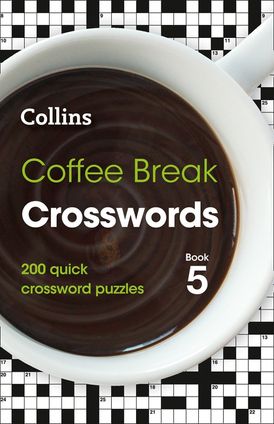 Coffee Break Crosswords Book 5: 200 quick crossword puzzles (Collins Crosswords)
