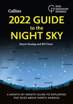 2022 Guide to the Night Sky: A month-by-month guide to exploring the skies above North America Paperback  by Storm Dunlop