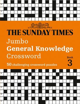 The Sunday Times Jumbo General Knowledge Crossword Book 3: 50 general knowledge crosswords (The Sunday Times Puzzle Books)