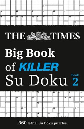 The Times Big Book of Killer Su Doku book 2: 360 lethal Su Doku puzzles (The Times Su Doku)