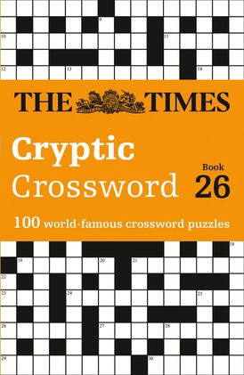 The Times Cryptic Crossword Book 26: 100 world-famous crossword puzzles (The Times Crosswords)