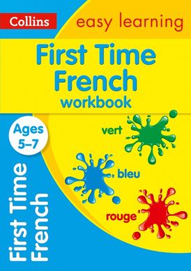 First Time French Ages 5-7: Prepare for school with easy home learning (Collins Easy Learning Primary Languages)