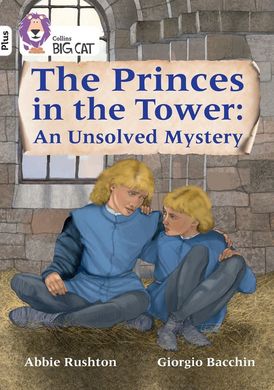 The Princes in the Tower: An Unsolved Mystery: Band 10+/White Plus (Collins Big Cat)