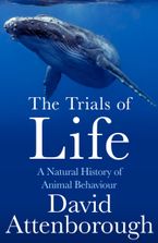 The Trials of Life: A Natural History of Animal Behaviour eBook  by David Attenborough