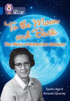 To the Moon and Back: The Story of Katherine Johnson: Band 16/Sapphire (Collins Big Cat) Paperback  by Sandra Agard