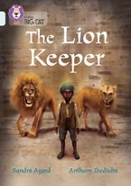 The Lion Keeper: Band 17/Diamond (Collins Big Cat)