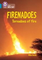 Firenadoes: Tornadoes of fire: Band 13/Topaz (Collins Big Cat) Paperback  by Mike Gould