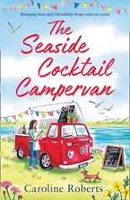The Seaside Cocktail Campervan (The Cosy Campervan Series, Book 1)