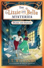The Lizzie and Belle Mysteries: Drama and Danger (The Lizzie and Belle Mysteries, Book 1) Paperback  by J.T. Williams