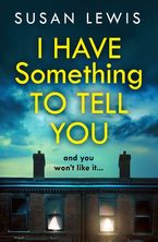 I Have Something to Tell You Paperback  by Susan Lewis