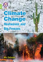 Climate Change Heatwaves and Big Freezes: Band 11+/Lime Plus (Collins Big Cat)