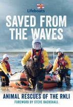 Saved from the Waves: Animal Rescues of the RNLI Hardcover  by The RNLI