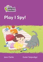 Collins Peapod Readers – Level 1 – Play I Spy! Paperback  by Jane Clarke