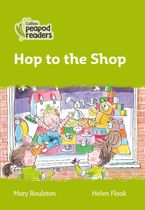 Level 2 – Hop to the Shop (Collins Peapod Readers)