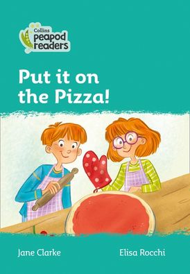 Collins Peapod Readers – Level 3 – Put it on the Pizza!