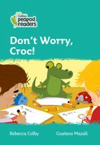Level 3 – Don't Worry, Croc! (Collins Peapod Readers) Paperback  by Rebecca Colby
