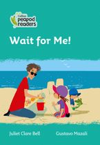 Level 3 – Wait for Me! (Collins Peapod Readers) Paperback  by Juliet Clare Bell