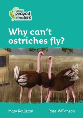 Level 3 – Why can't ostriches fly? (Collins Peapod Readers)