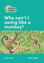 Level 3 – Why can't I swing like a monkey? (Collins Peapod Readers) Paperback  by Julie Penn
