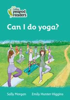 Collins Peapod Readers – Level 3 – Can I do yoga? Paperback  by Sally Morgan