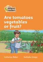 Level 4 – Are tomatoes vegetables or fruit? (Collins Peapod Readers) Paperback  by Catherine Baker