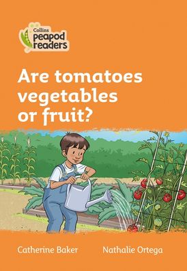 Level 4 – Are tomatoes vegetables or fruit? (Collins Peapod Readers)
