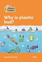 Collins Peapod Readers – Level 4 – Why is plastic bad? Paperback  by Susannah Reed