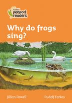 Level 4 – Why do frogs sing? (Collins Peapod Readers)