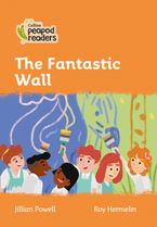 Collins Peapod Readers – Level 4 – The Fantastic Wall Paperback  by Jillian Powell