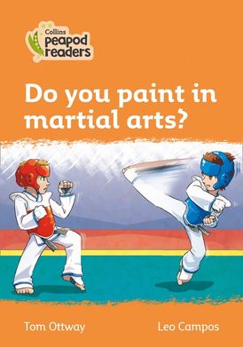 Level 4 – Do you paint in martial arts? (Collins Peapod Readers)