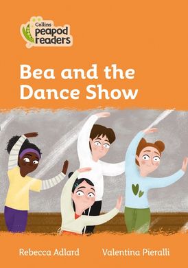 Level 4 – Bea and the Dance Show (Collins Peapod Readers)