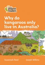 Collins Peapod Readers – Level 4 – Why do kangaroos only live in Australia? Paperback  by Susannah Reed