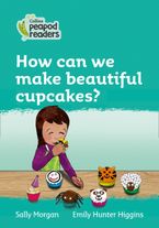 Collins Peapod Readers – Level 3 – How can we make beautiful cupcakes? Paperback  by Sally Morgan