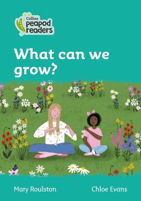 Level 3 – What can we grow? (Collins Peapod Readers)