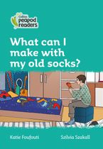 Level 3 – What can I make with my old socks? (Collins Peapod Readers) Paperback  by Katie Foufouti