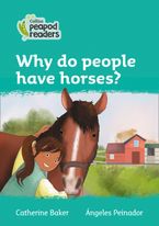Collins Peapod Readers – Level 3 – Why do people have horses?