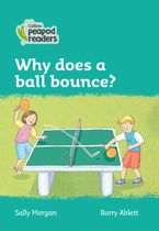 Level 3 – Why does a ball bounce? (Collins Peapod Readers)
