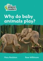 Level 3 – Why do baby animals play? (Collins Peapod Readers) Paperback  by Mary Roulston