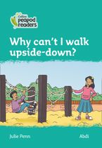 Level 3 – Why can't I walk upside-down? (Collins Peapod Readers) Paperback  by Julie Penn