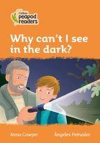 Collins Peapod Readers – Level 4 – Why can't I see in the dark? Paperback  by Anna Cowper