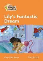 Collins Peapod Readers – Level 4 – Lily's Fantastic Dream Paperback  by Alma Puts Keren