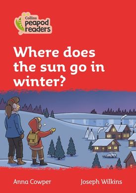 Level 5 – Where does the sun go in winter? (Collins Peapod Readers)