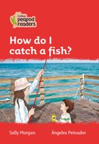 Level 5 – How do I catch a fish? (Collins Peapod Readers) Paperback  by Sally Morgan