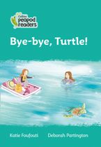 Level 3 – Bye-bye, Turtle! (Collins Peapod Readers) Paperback  by Katie Foufouti