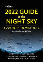 2022 Guide to the Night Sky Southern Hemisphere: A month-by-month guide to exploring the skies above Australia, New Zealand and South Africa eBook  by Storm Dunlop