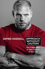 Approach Without Caution: The 5-Step Plan to Take Control of Your Life Hardcover  by James Haskell